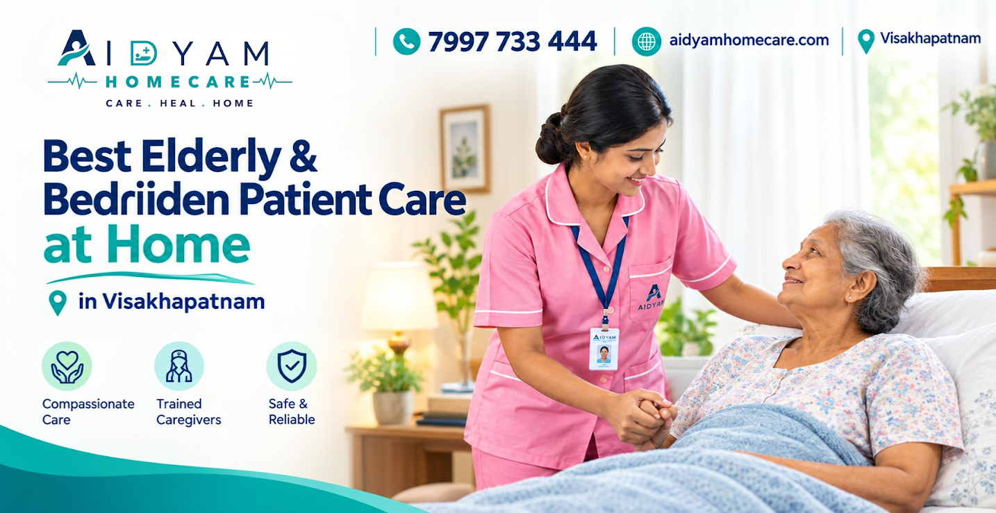 Best Elderly and Bedridden Patient Care at Home Near Vizag